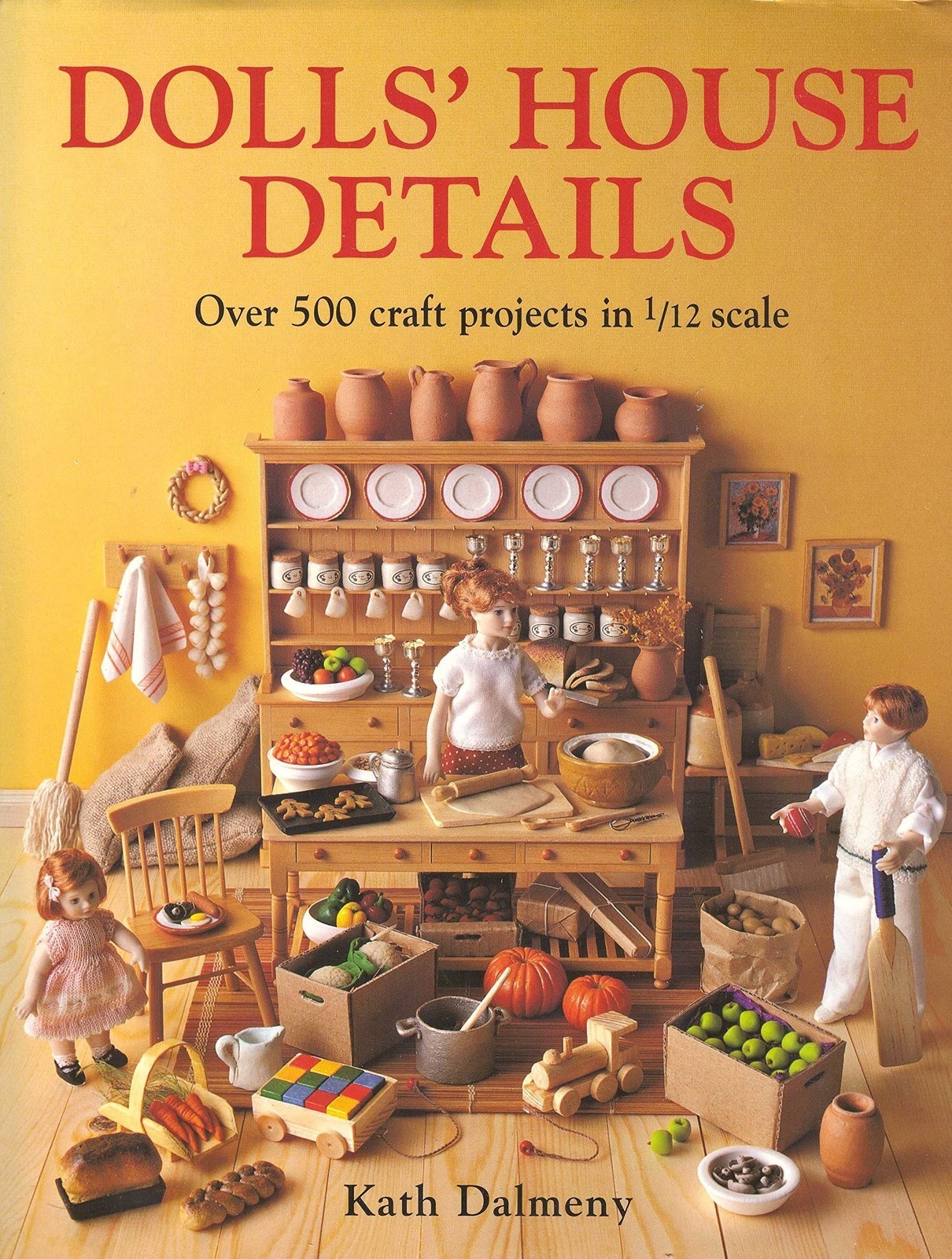 Dolls&rsquo; House Details: Over 500 Craft Projects in 1/12 Scale – hardcover Dalm…