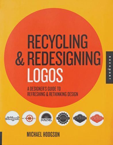 Recycling and Redesigning Logos: A Designer&rsquo;s Guide to Refreshing & Rethinking