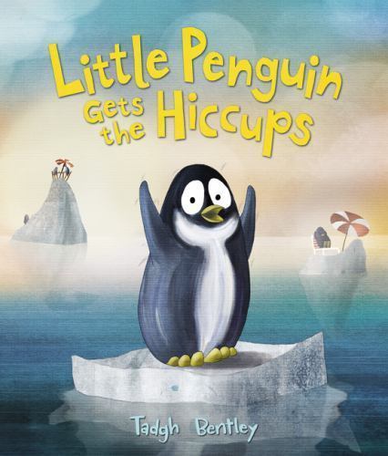 Little Penguin Gets the Hiccups, School And Library by Bentley, Tadgh, Brand …