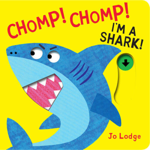 Chomp Chomp Im a Shark – Novelty Book By Lodge, Jo – GOOD