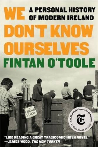 We Dont Know Ourselves: A Personal History of Modern Ireland – VERY GOOD