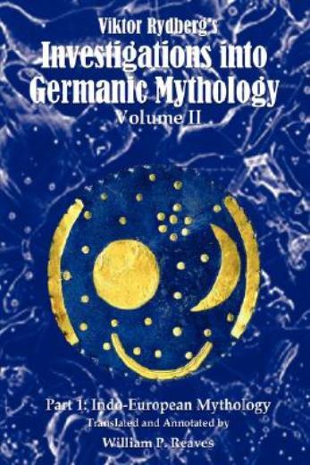 Viktor Rydberg&rsquo;s Investigations Into Germanic Mythology, Volume Ii, Part 1:…