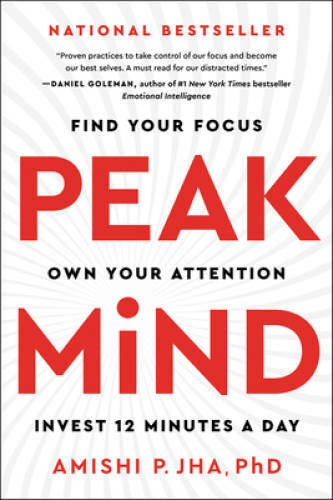 Peak Mind: Find Your Focus, Own Your Attention, Invest 12 Minutes a Day – GOOD