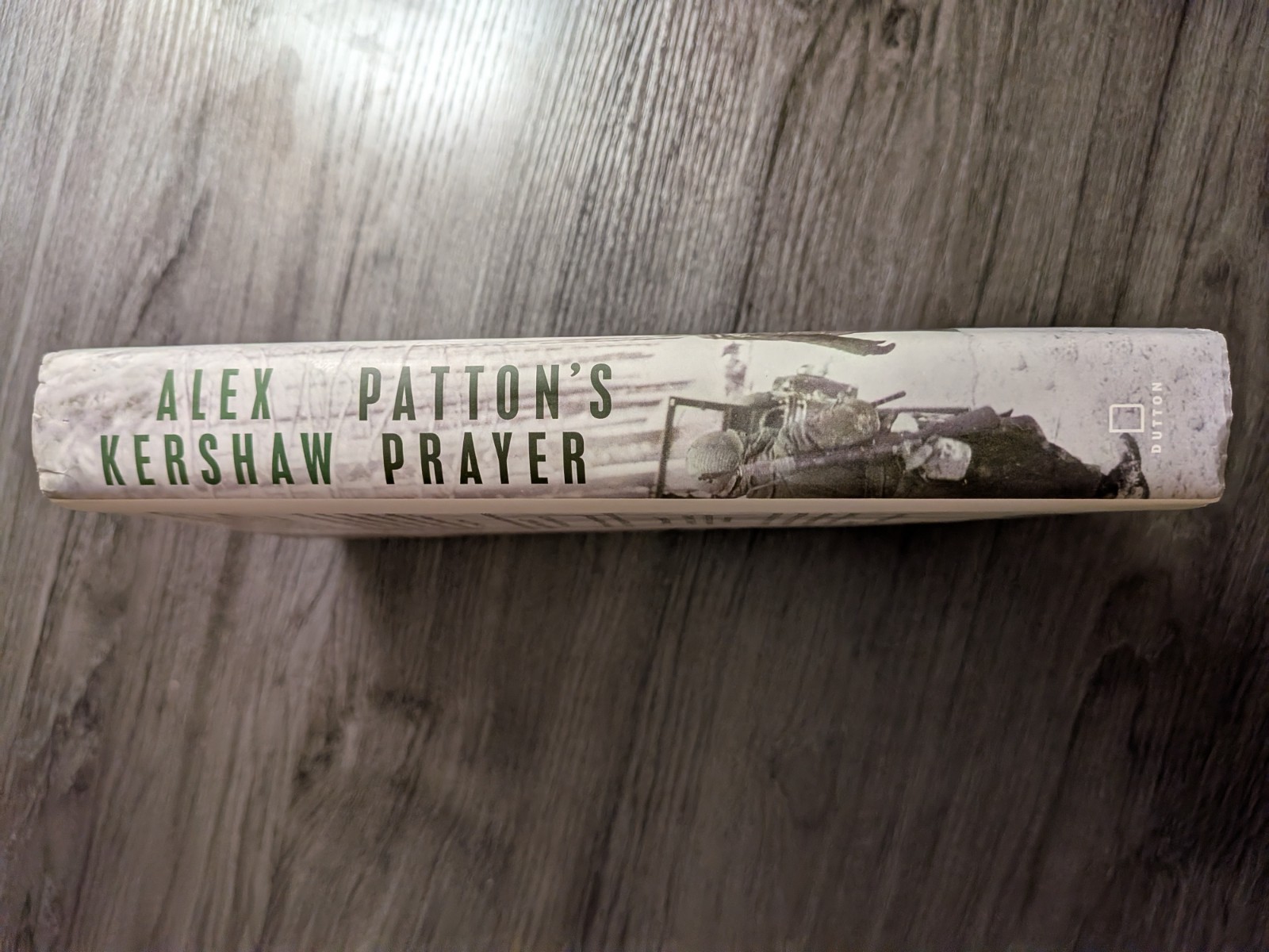 Patton&rsquo;s Prayer A True Story Of Courage, Faith and Victory in WW2 Alex Kershaw