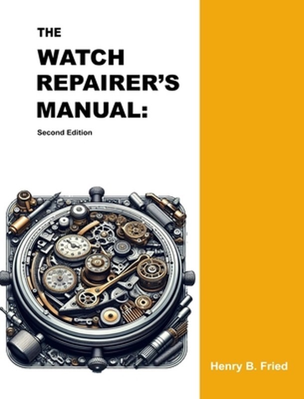 The Watch Repairer&rsquo;s Manual: Second Edition