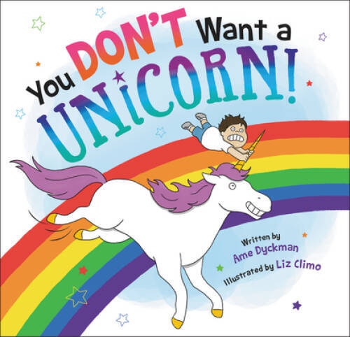 You Don&rsquo;t Want a Unicorn! – Hardcover By Dyckman, Ame – VERY GOOD