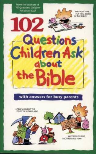 102 Questions Children Ask about the Bible (Questions Children Ask) – GOOD