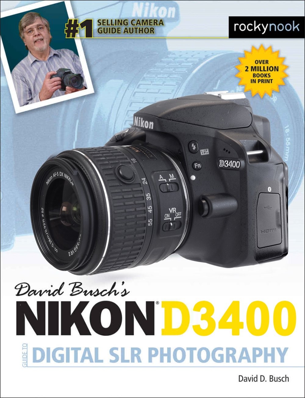 David Busch&rsquo;s Nikon D3400 Guide to Digital SLR Photography (The David Busch …