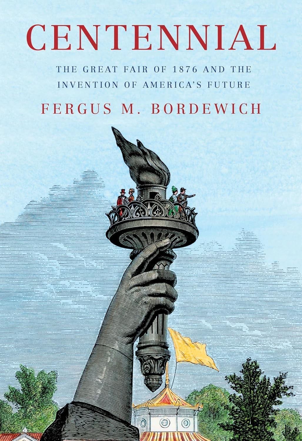 Centennial: The Great Fair of 1876 and the Invention of America&rsquo;s Future