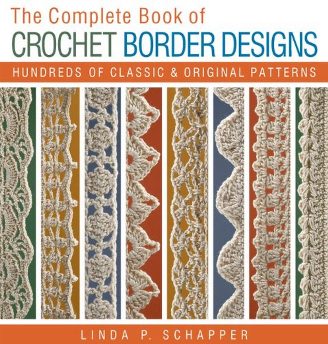 The Complete Book of Crochet Border Designs by Linda P. Schapper