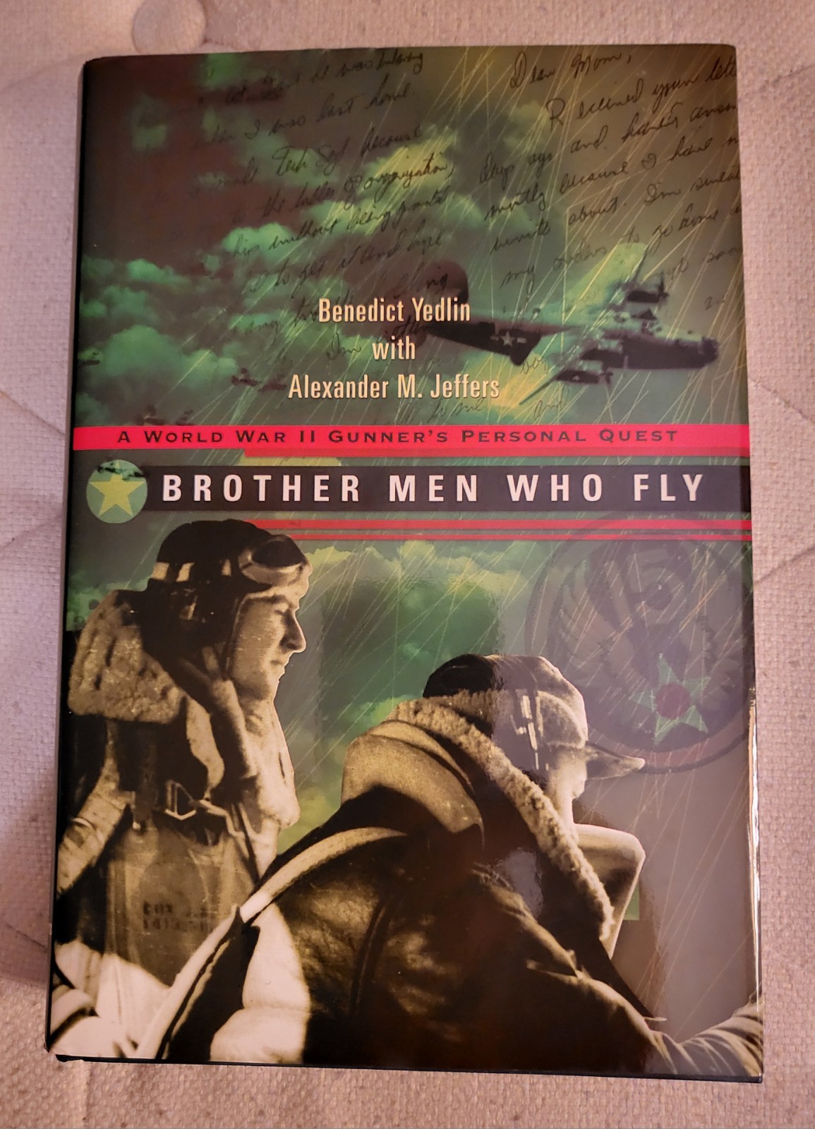 Brother Men Who Fly, Hard Cover, A World War II Gunner&rsquo;s Personal Quest