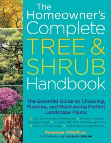 The Homeowner&rsquo;s Complete Tree & Shrub Handbook: The Essential Guide to Ch – GOOD