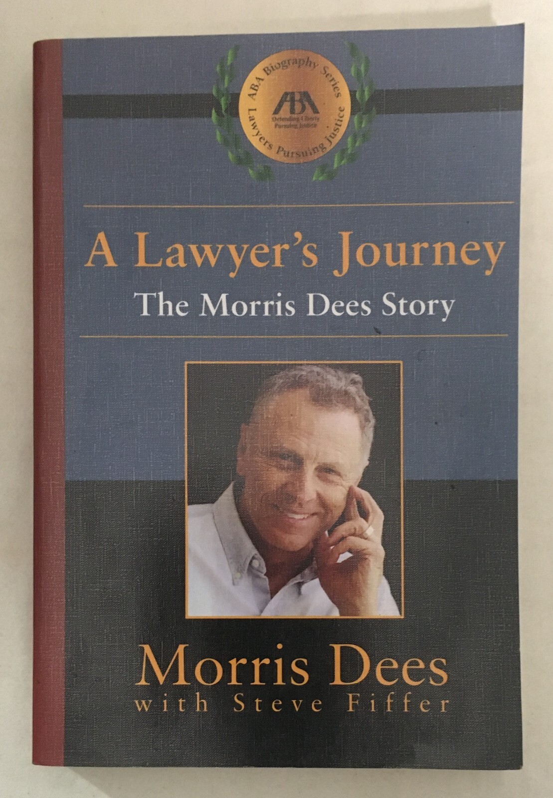 A Lawyer&rsquo;s Journey: The Morris Dees Story by Morris Dees – 2001 Paperback Signed