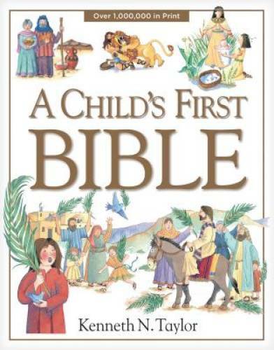 A Child&rsquo;s First Bible – Hardcover By Taylor, Kenneth N. – GOOD