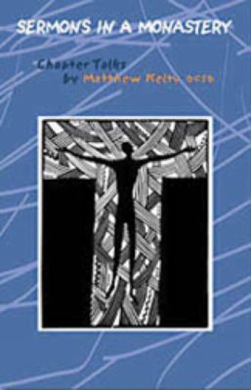 Sermons in a Monastery : Chapter Talks by Matthew Kelty Ocso Pape