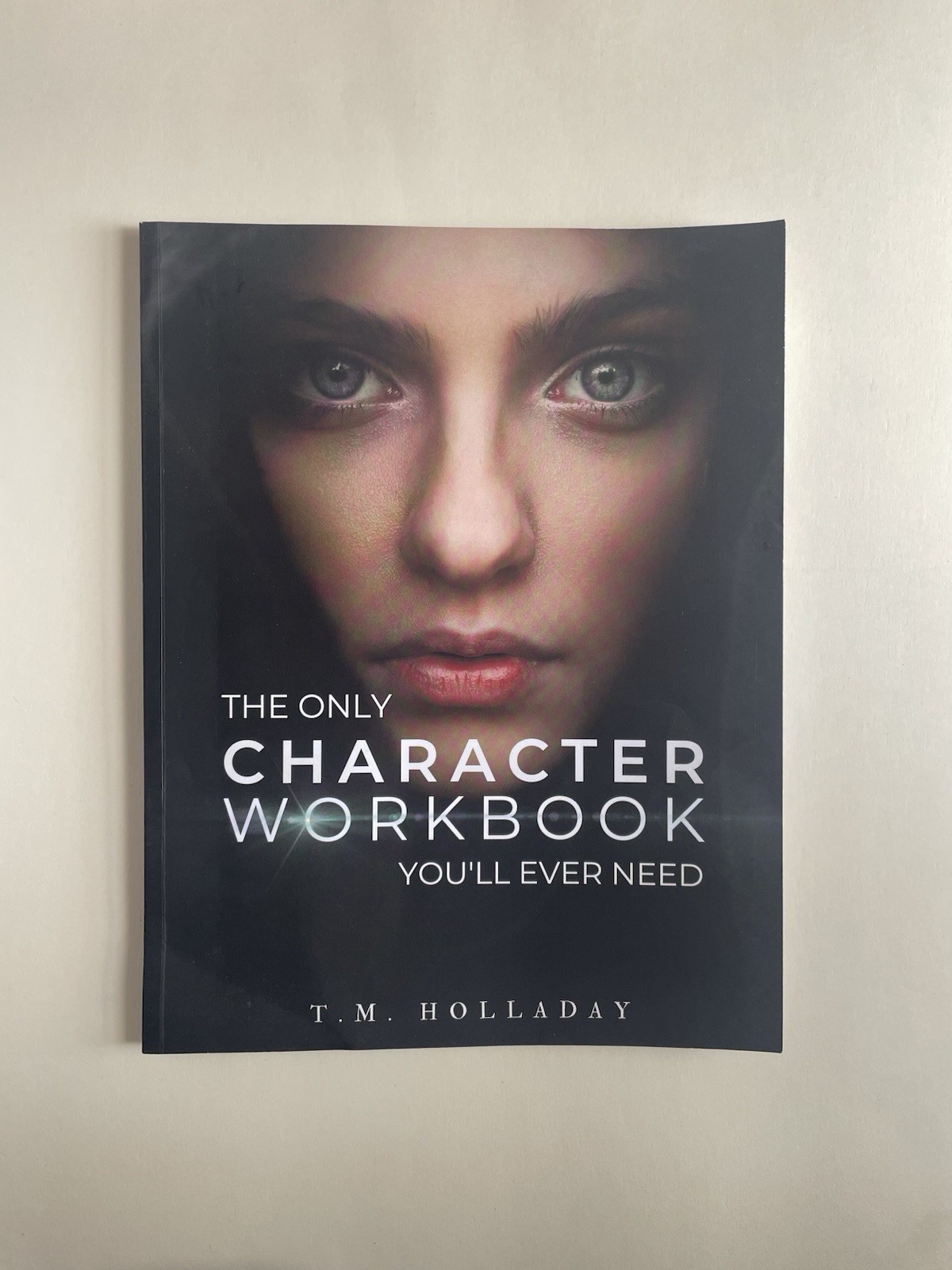 The Only Character Workbook You&rsquo;ll Ever N by Holladay, T.M. LC4