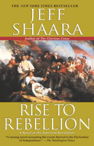 Rise to Rebellion – Hardcover By Shaara, Jeff – ACCEPTABLE
