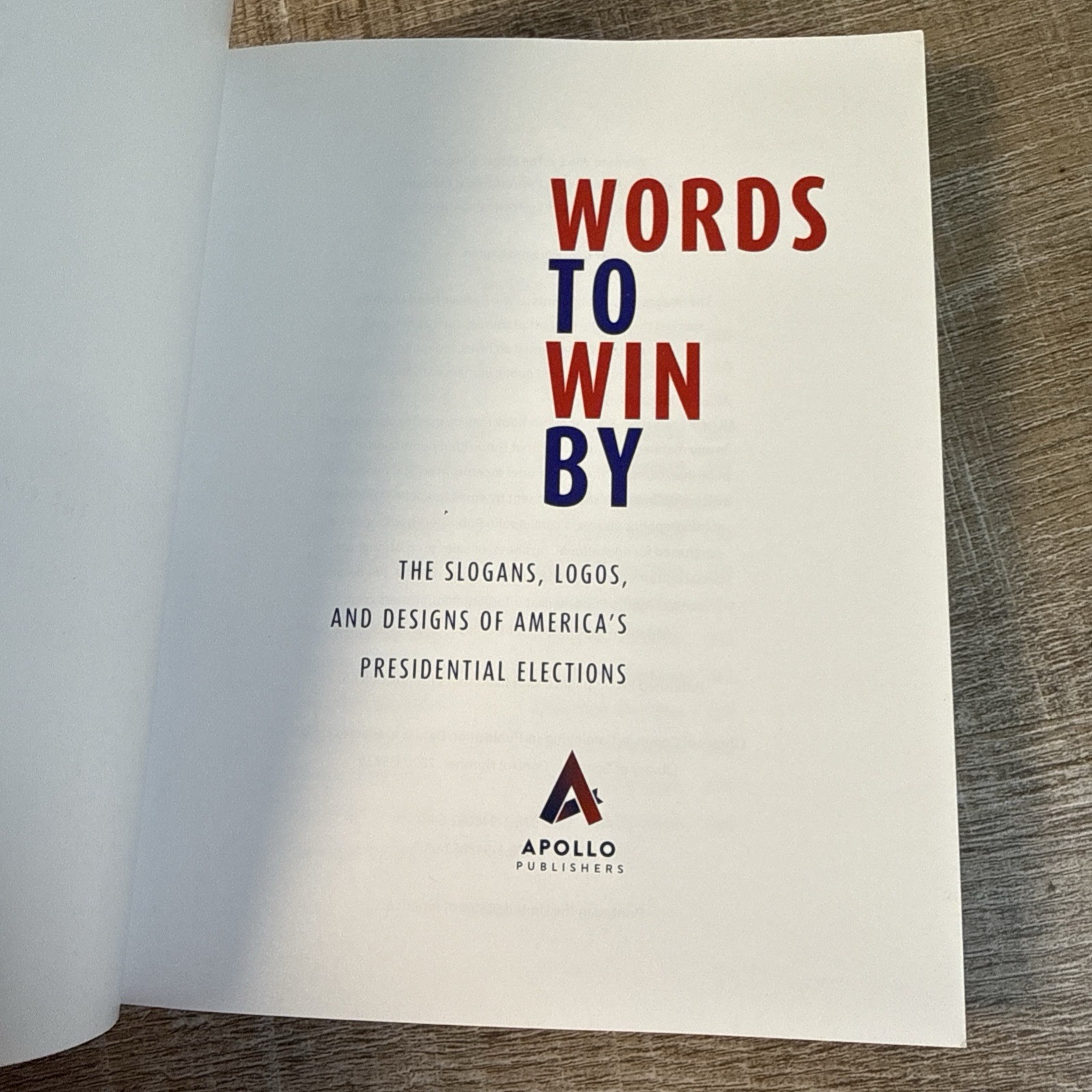 Words to Win By : Slogans, Logos, & Designs of America&rsquo;s Presidential Elections