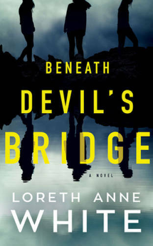 Beneath Devil&rsquo;s Bridge: a novel – Paperback By White, Loreth Anne – VERY GOOD