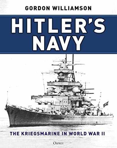 Hitler&rsquo;s Navy: The Kriegsmarine in – Hardcover, by Williamson Gordon – Very Good