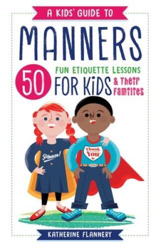 A Kids&rsquo; Guide to Manners: 50 Fun Etiquette Lessons for Kids (and The – VERY GOOD