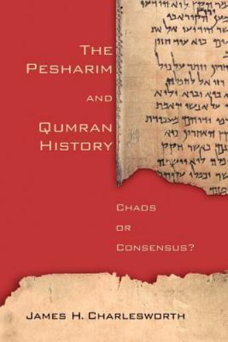 The Pesharim and Qumran History: Chaos or Consensus? Charlesworth, James H. pap