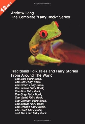 12 Books in 1: Andrew Lang&rsquo;s Complete « Fairy Book » Series. The B