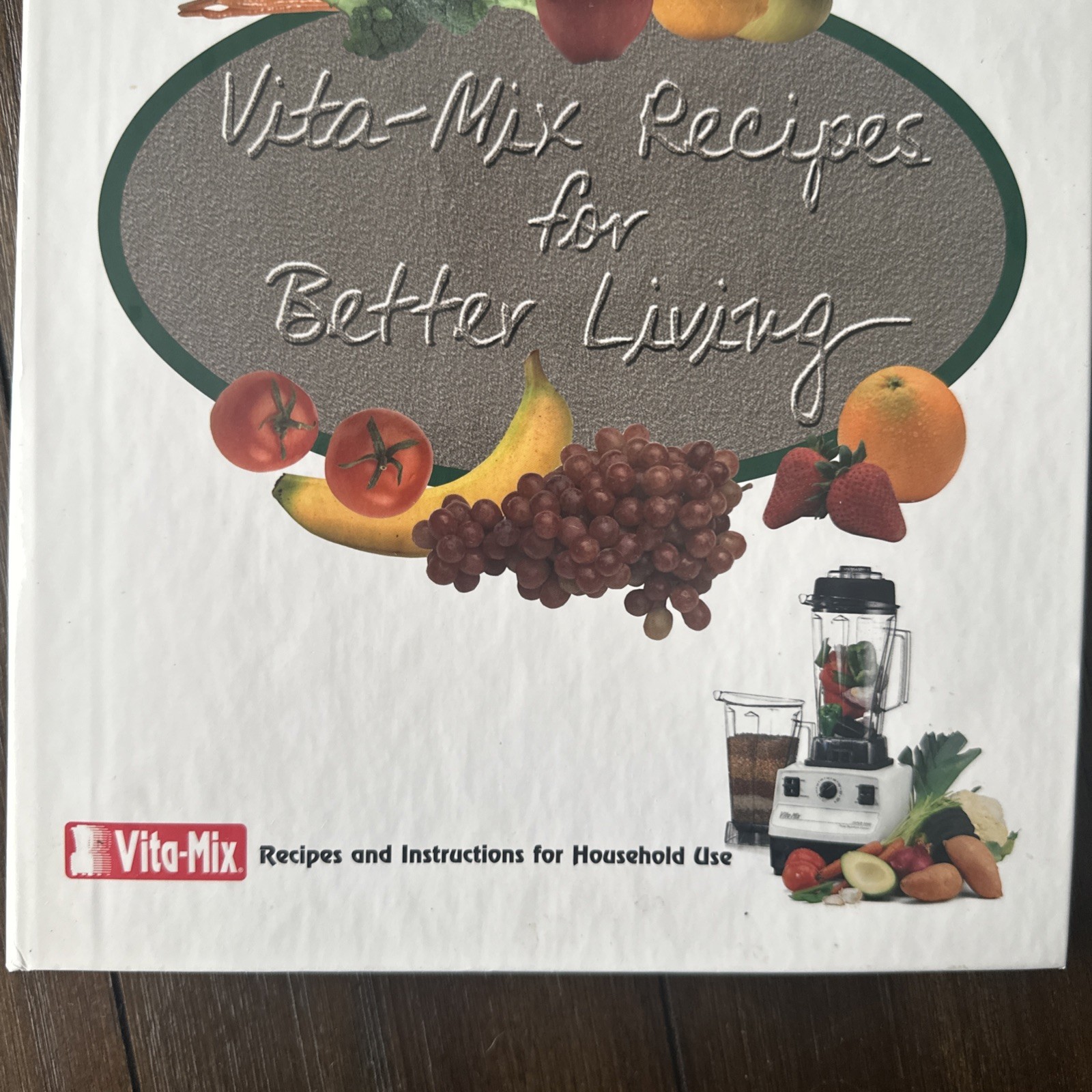 Vita-Mix Recipes For Better Living & Owner&rsquo;s Manual ©2000-4th Printing New