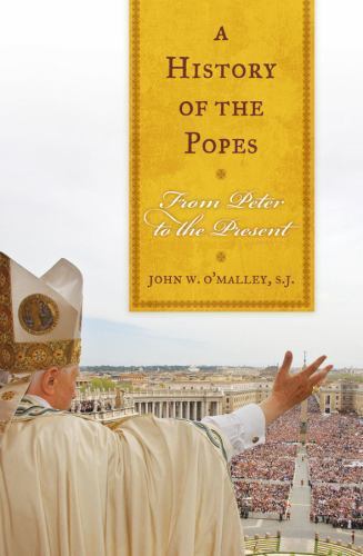 A History of the Popes: From Peter to the Present O&rsquo;Malley, John W. hardcover C