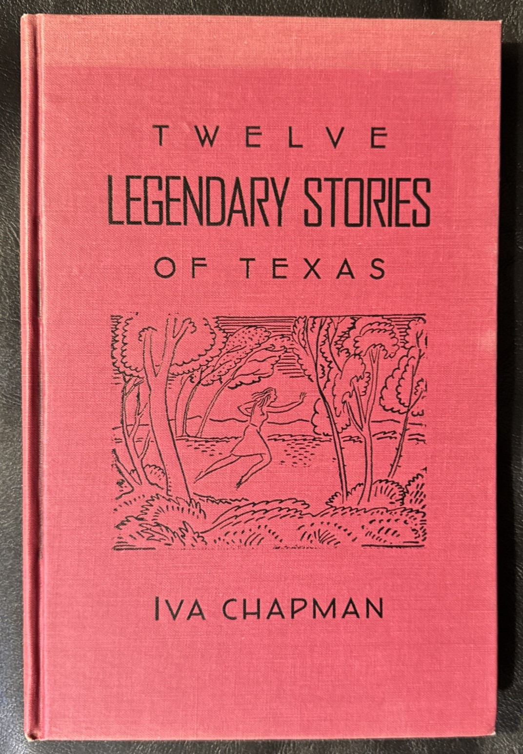 Twelve Legendary Stories Of Texas by Iva Chapman 1940 First Edition Texana HC