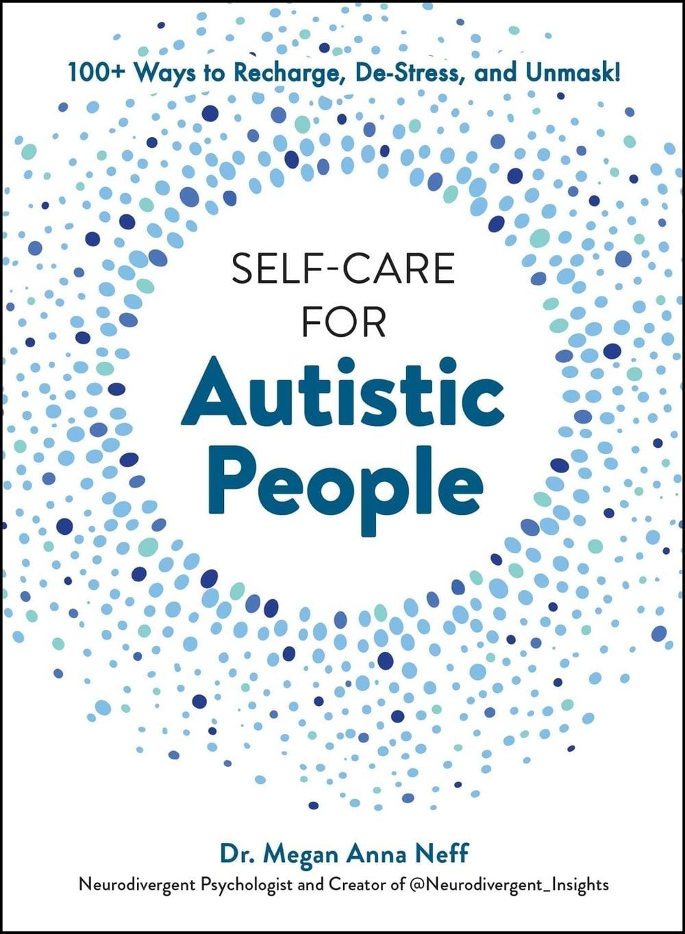 Self-Care for Autistic People: 100+ Ways to Recharge, De-Stress, and Unmask! by