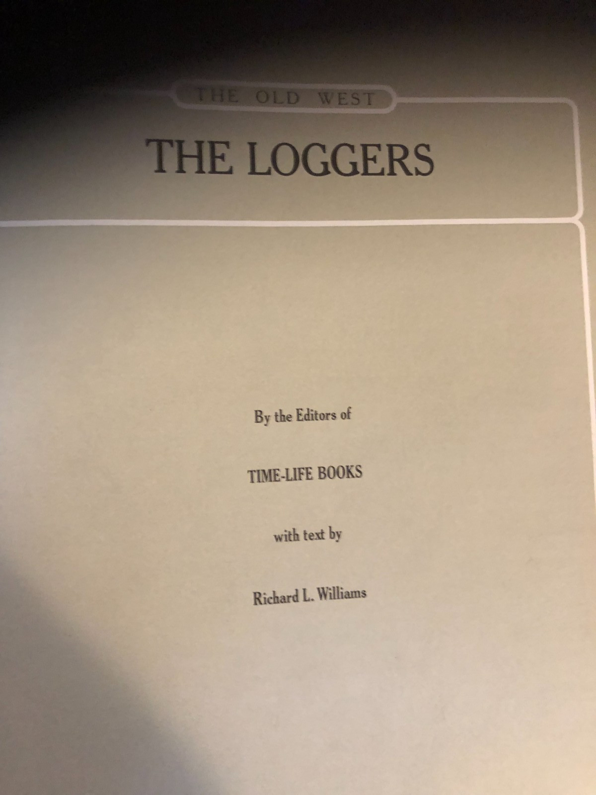 1976 Time Life Books ~ The Old West Series ~ « THE LOGGERS » ~ FIRST PRINTING