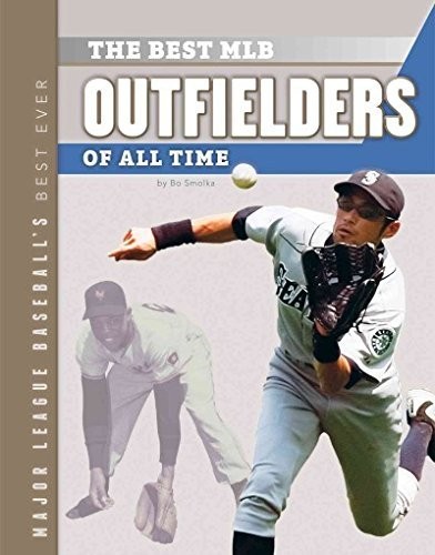 Best Mlb Outfielders of All Time (Major League Baseball&rsquo;s Best Ever)
