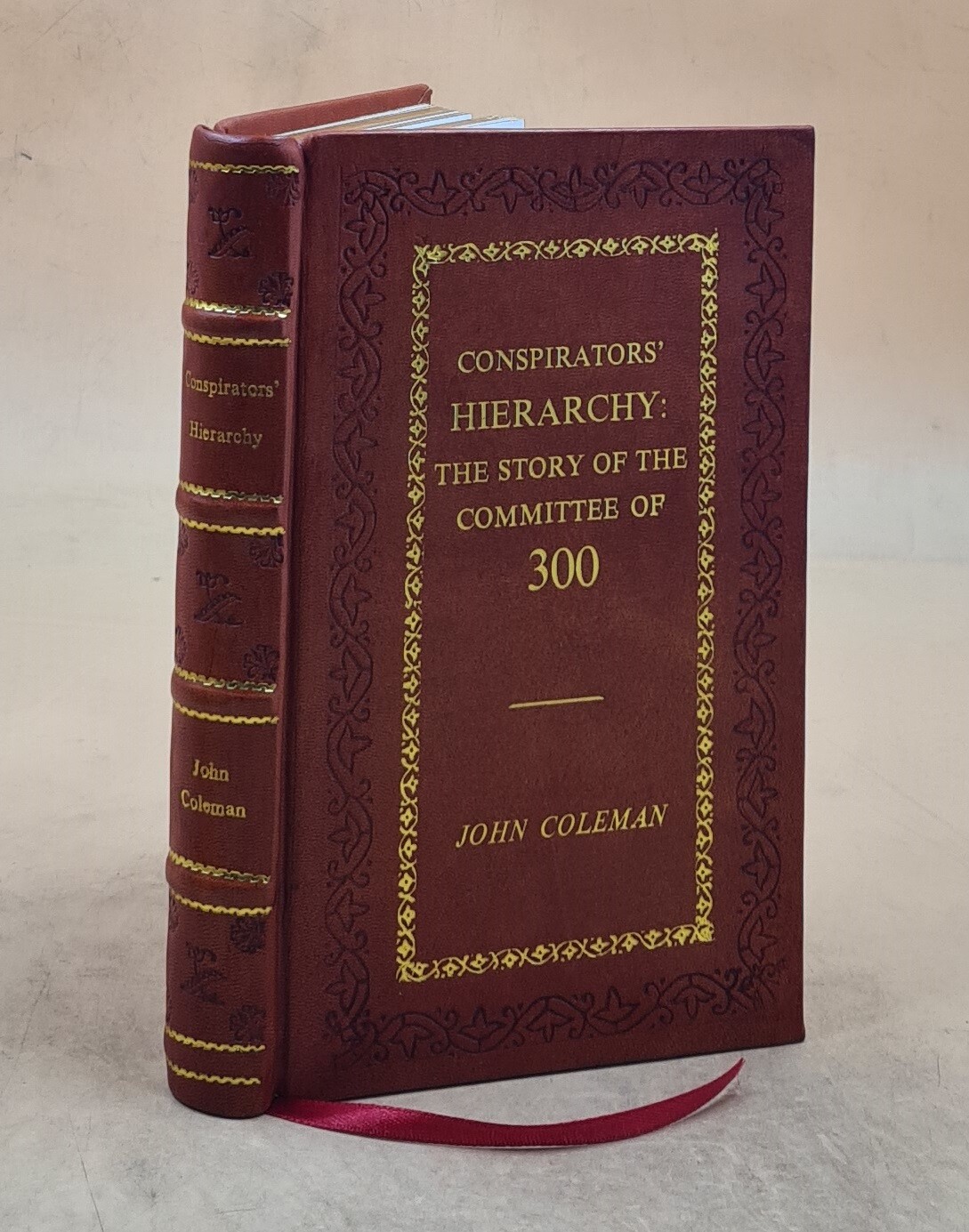 Conspirators&rsquo; Hierarchy: The Story Of The Committee Of 3 [Premium Leather Bound]