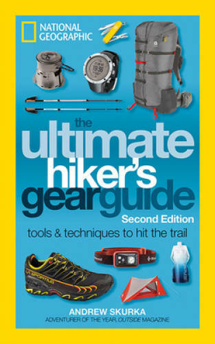 The Ultimate Hiker&rsquo;s Gear Guide, Second Edition: Tools and Techniques to – GOOD