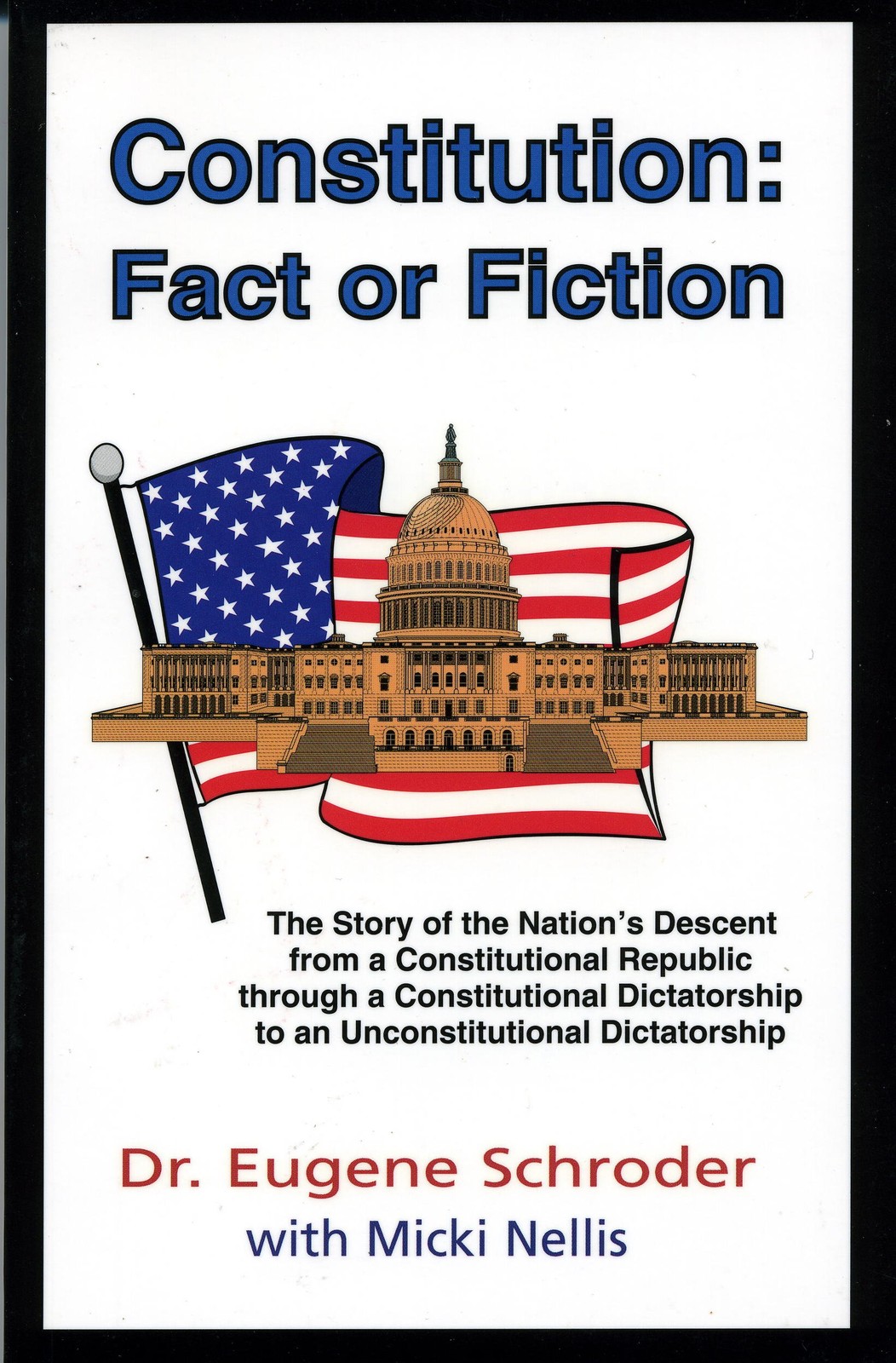 Constitution: Fact or Fiction : The Story of the Nation&rsquo;s Descent from a Con…