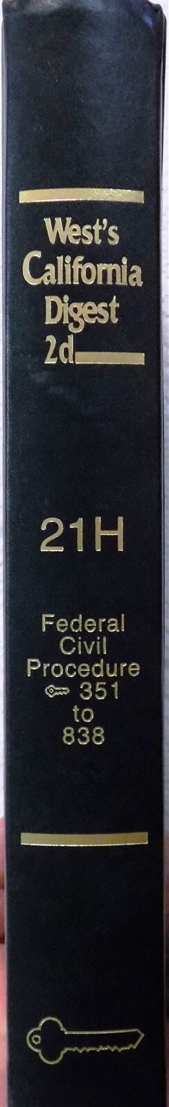 West&rsquo;s California Digest 21 H Federal Civil Procedure Section 351 to 838 2020