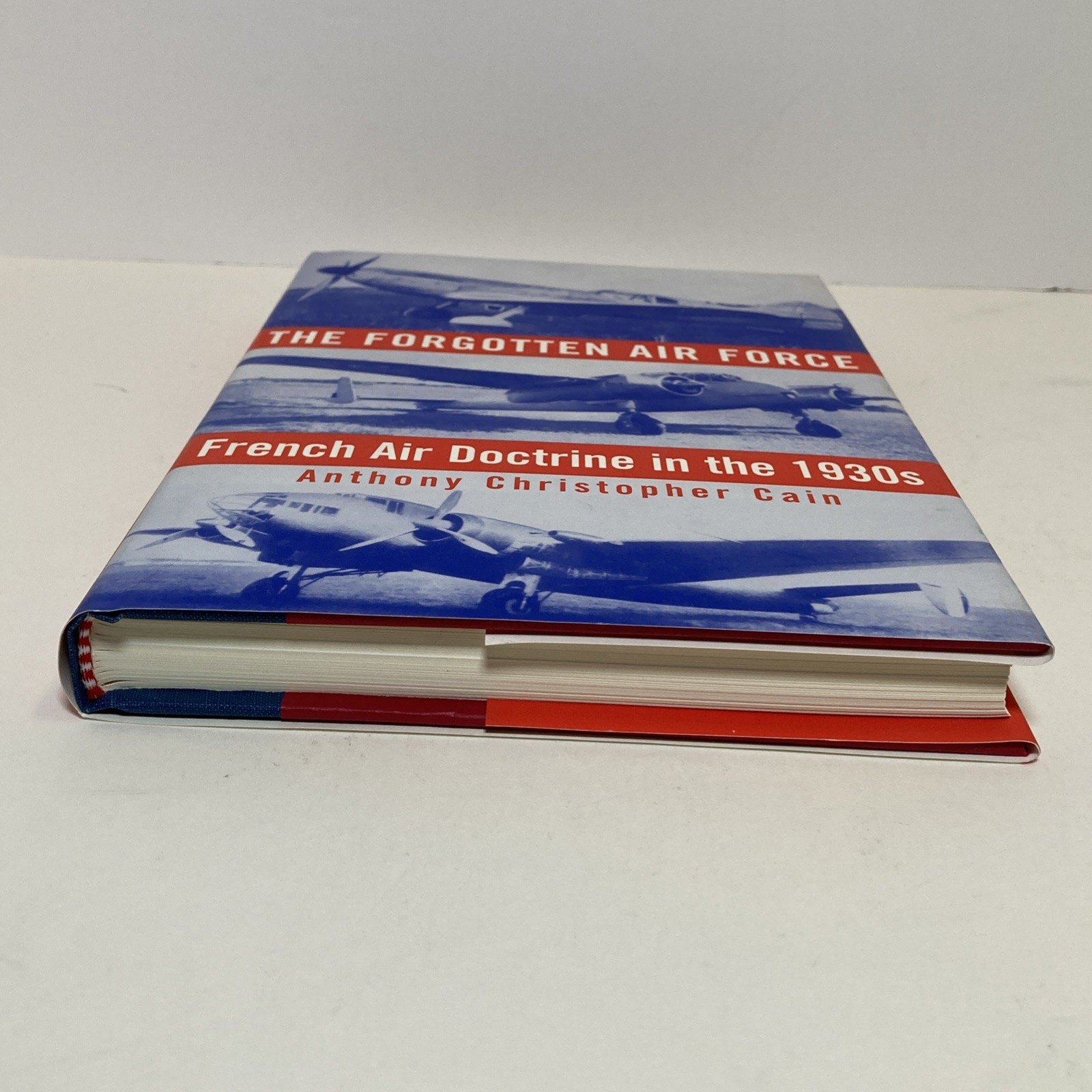 The Forgotten Air Force : French Air Doctrine in the 1930&rsquo;s HCDJ LIKE NEW
