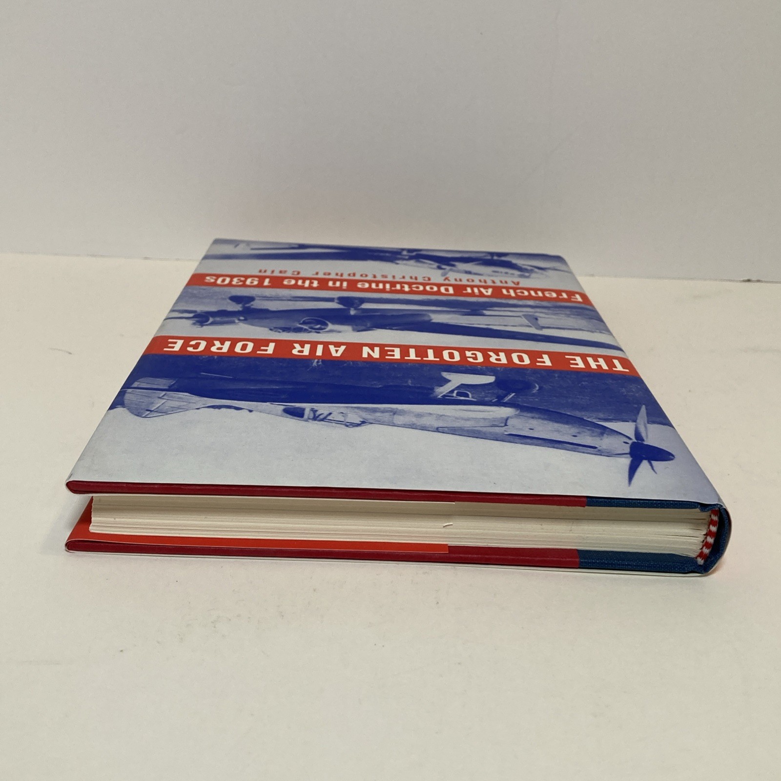 The Forgotten Air Force : French Air Doctrine in the 1930&rsquo;s HCDJ LIKE NEW