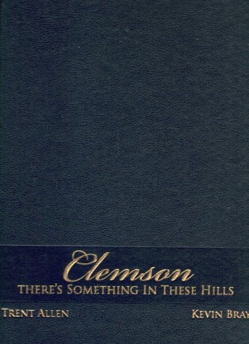 Clemson: There&rsquo;s Something In These Hills (Executive Edition)