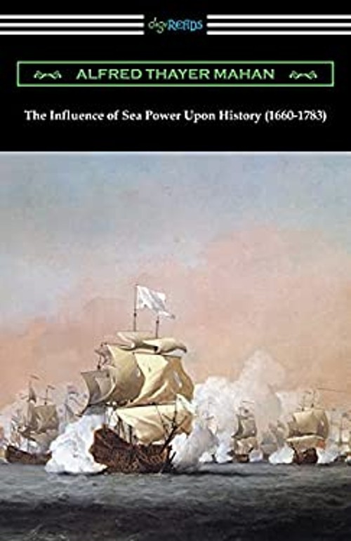 The Influence of Sea Power Upon History 1660-1783 Alfred Thayer M
