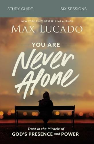 You Are Never Alone Bible Study Guide: Trust in the Miracle of God&rsquo;s Presence an