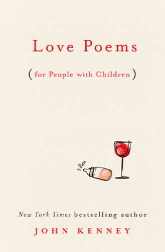 Love Poems for People with Children – Hardcover By Kenney, John – ACCEPTABLE