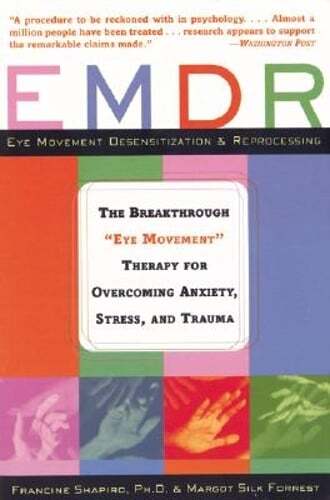 Emdr: The Breakthrough «  »Eye Movement » » Therapy for Overcoming Anxiety, Stress,
