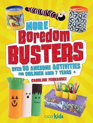 More Boredom Busters: Over 50 Awesome Activities for Children Aged 7 Years +