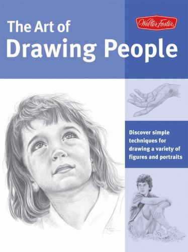 The Art of Drawing People: Discover Simple Techniques for Drawing a Variety…