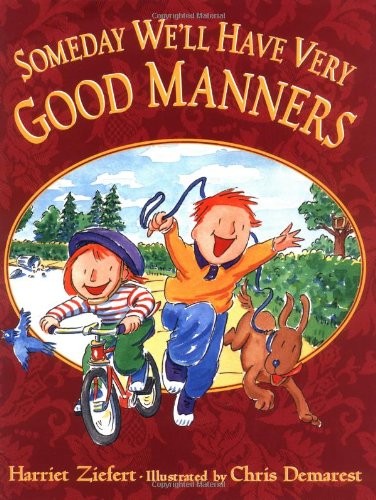 Someday We&rsquo;ll Have Very Good Manners
