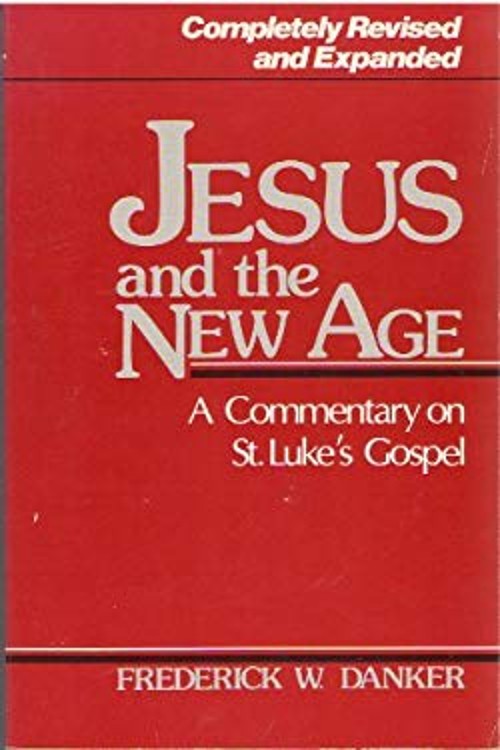 Jesus and the New Age : A Commentary on St Luke&rsquo;s Gospel Frederic