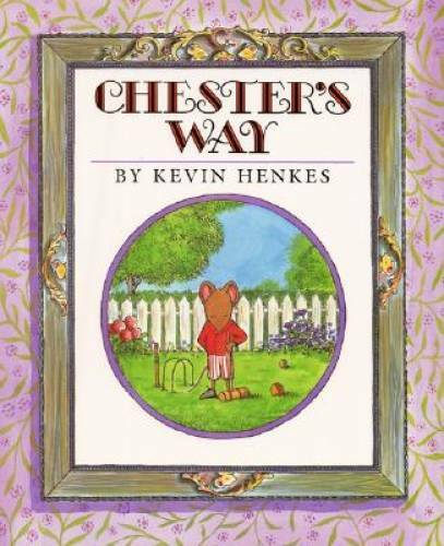 Chester&rsquo;s Way – Hardcover By Henkes, Kevin – GOOD
