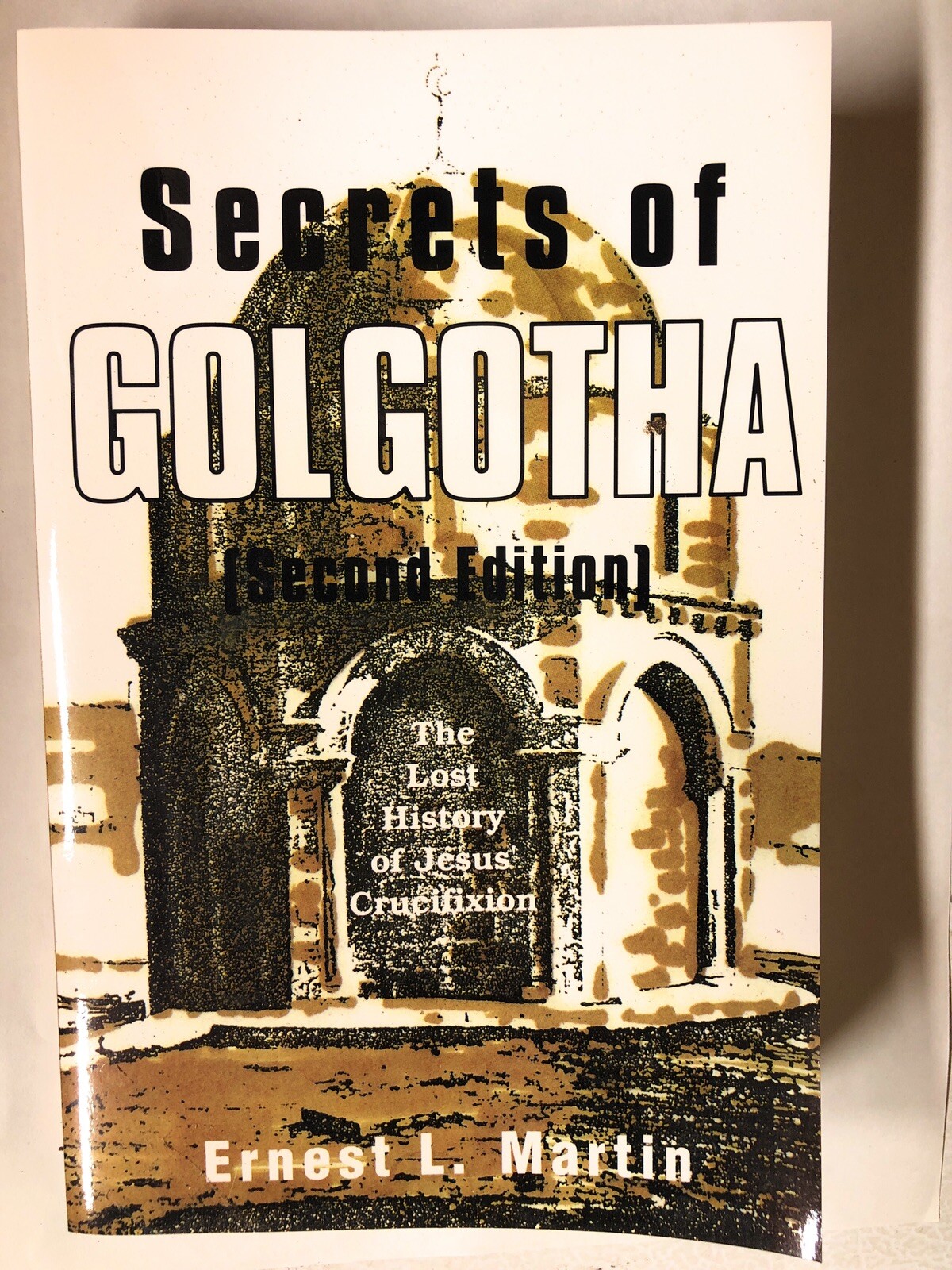 Secrets of Golgotha: The Lost History of Jesus&rsquo; Crucifixion Paperback 1996 LN